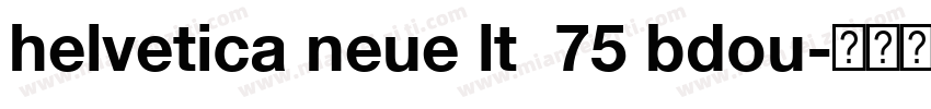 helvetica neue lt  75 bdou字体转换